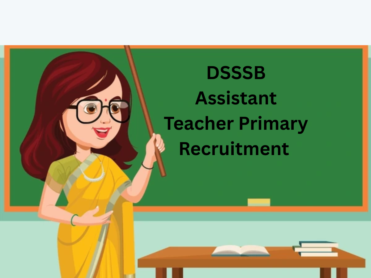 DSSSB Assistant Teacher Primary Recruitment 2025 | Apply Now