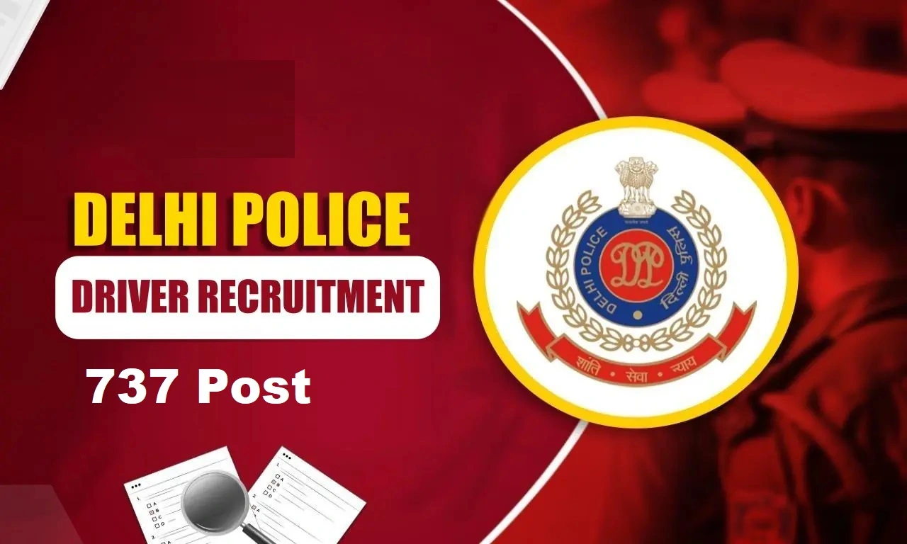 Delhi Police Recruitment 2025 For 737 Constable Driver | Apply Now