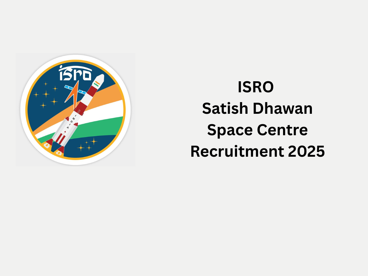 ISRO Satish Dhawan Space Centre Recruitment 2025